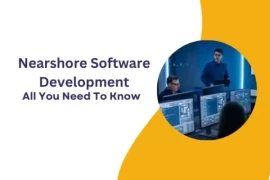 Nearshore Software Development : All You Need To Know