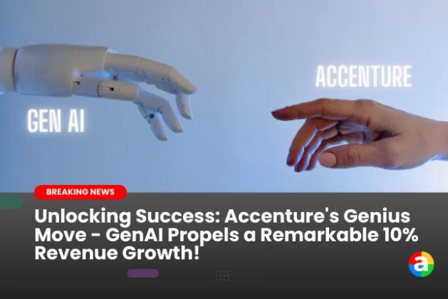 Unlocking Success: Accenture’s Genius Move – GenAI Propels a Remarkable 10% Revenue Growth!