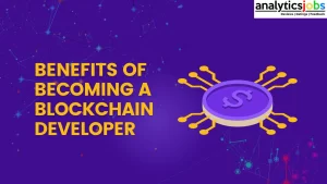 Benefits of Becoming a Blockchain Developer