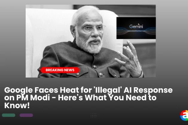Google Faces Heat for ‘Illegal’ AI Response on PM Modi – Here’s What You Need to Know!