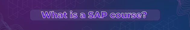 What is a SAP course?