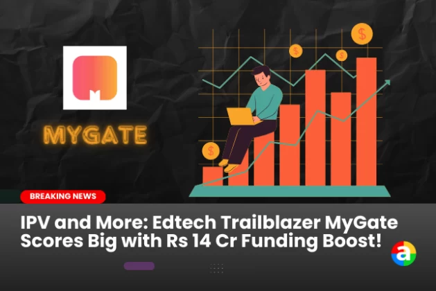 IPV and More: Edtech Trailblazer MyGate Scores Big with Rs 14 Cr Funding Boost!