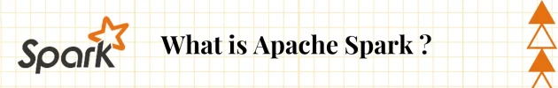 What is Apache Spark ?