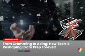 From Cramming to Acing: How Tech is Reshaping Exam Prep Forever!