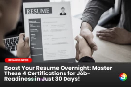 Boost Your Resume Overnight: Master These 4 Certifications for Job-Readiness in Just 30 Days!