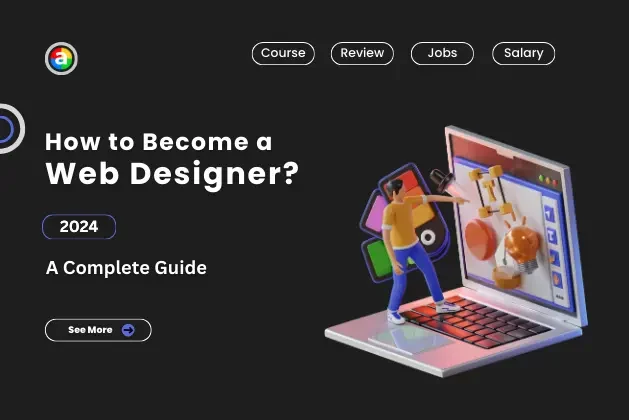 How to Become a Web Designer in 2024 – A Complete Guide