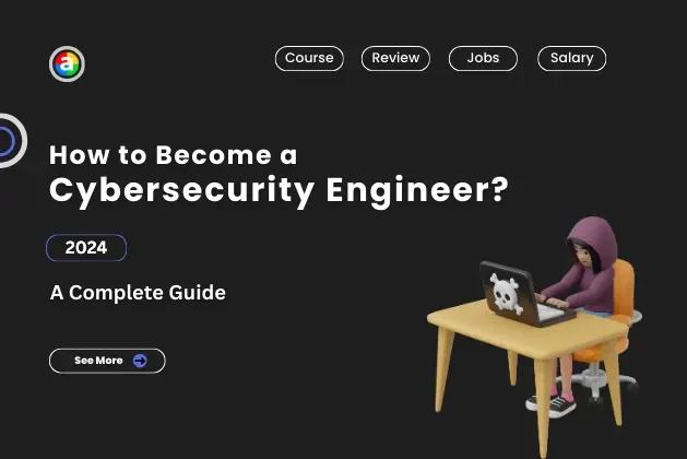 How to Become a Cybersecurity Engineer in 2024: A Beginner’s Guide
