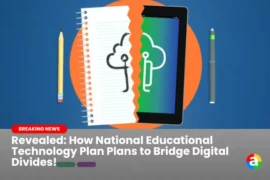Revealed: How National Educational Technology Plan Plans to Bridge Digital Divides!
