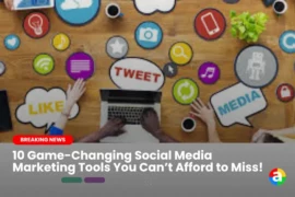 10 Game-Changing Social Media Marketing Tools You Can’t Afford to Miss!