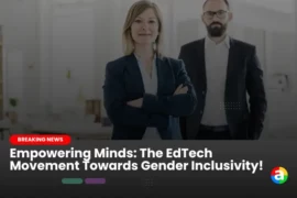 Empowering Minds: The EdTech Movement Towards Gender Inclusivity!
