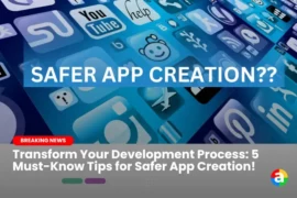 Transform Your Development Process: 5 Must-Know Tips for Safer App Creation!