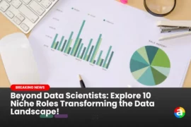 Beyond Data Scientists: Explore 10 Niche Roles Transforming the Data Landscape!