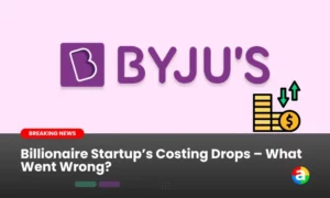 Billionaire Startup’s Costing Drops – What Went Wrong?