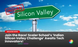 Join the Race! Scaler School’s ‘Indian Silicon Valley Challenge’ Awaits Tech Innovators!