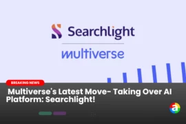 Multiverse’s Latest Move- Taking Over AI Platform: Searchlight!