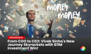 From COO to CEO: Vivek Sinha’s New Journey Skyrockets with $11M Investment Win!