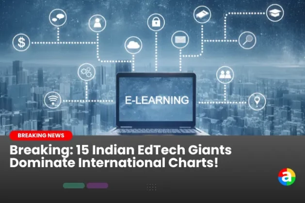 Breaking: 15 Indian EdTech Giants Dominate International Charts!