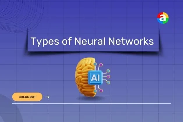 Types of Neural Networks