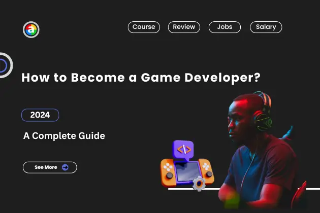 How to Become a Game Developer in 2024