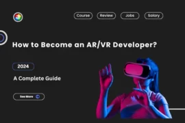 How To Become an AR/VR Developer in 2024 : A Beginners Guide