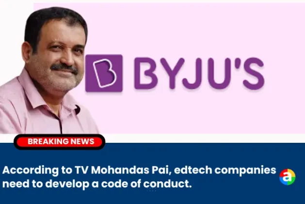 According to TV Mohandas Pai, edtech companies need to develop a code of conduct.