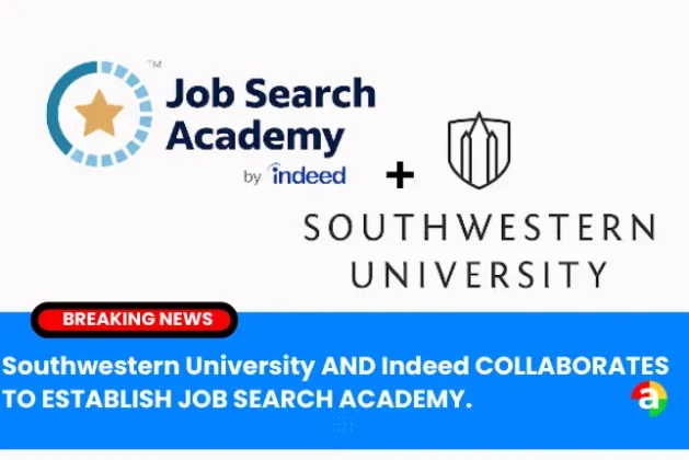 Southwestern University AND Indeed COLLABORATES TO ESTABLISH JOB SEARCH ACADEMY.