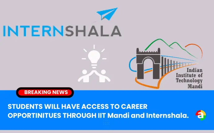 Internshala, a career-tech platform, has partnered with IIT Mandi to offer students relevant internships, jobs, and live project opportunities. The partnership aims to improve Indian students' career prospects by providing free access to placement preparation courses, enabling them to craft strong cover letters, resumes, and be ready for interviews.