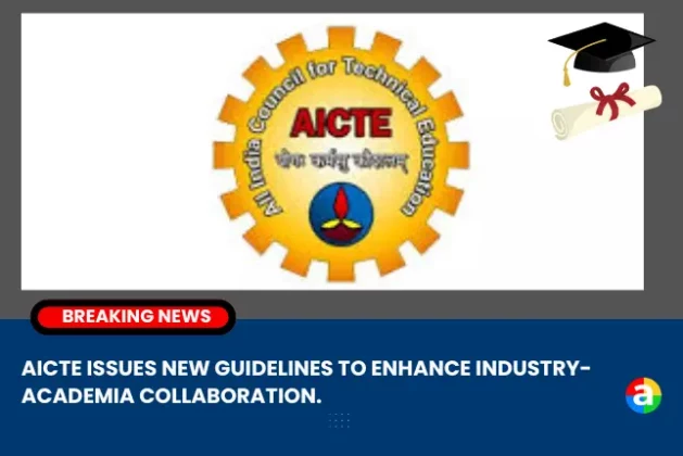 AICTE ISSUES NEW GUIDELINES TO ENHANCE INDUSTRY-ACADEMIA COLLABORATION.