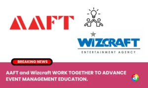 AAFT and Wizcraft WORK TOGETHER TO ADVANCE EVENT MANAGEMENT EDUCATION.