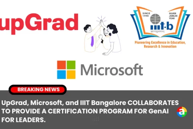 UpGrad, Microsoft, and IIIT Bangalore COLLABORATES TO PROVIDE A CERTIFICATION PROGRAM FOR GenAI FOR LEADERS.