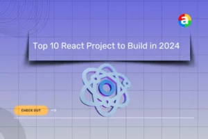 Top 10 React Projects to Build in 2024