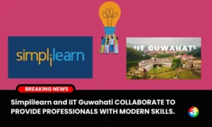Simplilearn and IIT Guwahati COLLABORATE TO PROVIDE PROFESSIONALS WITH MODERN SKILLS.