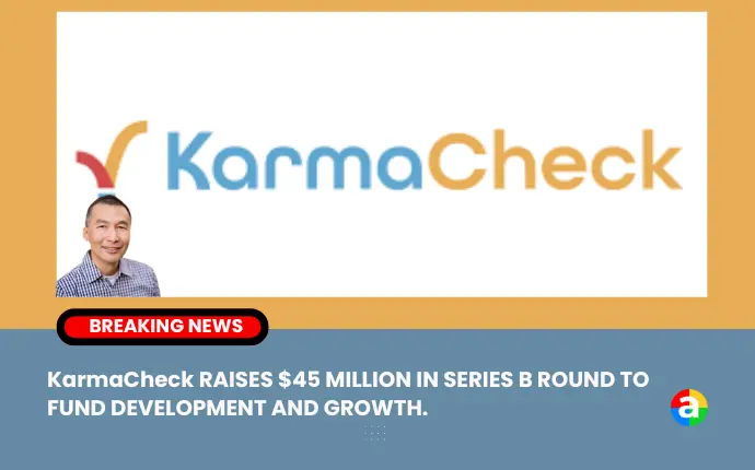 KarmaCheck, a technology-based background checks solution, has secured $45 million in a Series B round led by Parameter Ventures, with participation from PruVen Capital, Velvet Sea Ventures, GC1 Ventures, and NextView Ventures. The funding will accelerate the development of KarmaCheck's unique technology platform.