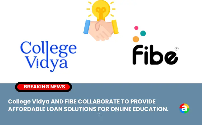 College Vidya, India's leading online education platform, has partnered with India's leading fintech firm, Fibe, to provide financial assistance to salaried individuals and working professionals in India. The partnership aims to enhance enrollment rates by offering easy loan application processes and affordable installment options.