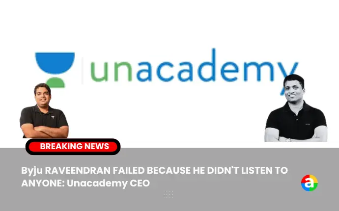 Byju Raveendran, founder of troubled ed-tech business Byju's, has been accused of putting himself on a pedestal and not listening to feedback, according to Gaurav Munjal, CEO of Unacademy. Munjal emphasized the importance of constant criticism for entrepreneurs.